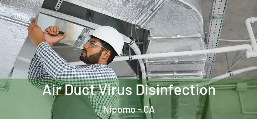  Air Duct Virus Disinfection Nipomo - CA