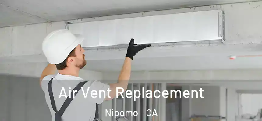  Air Vent Replacement Nipomo - CA