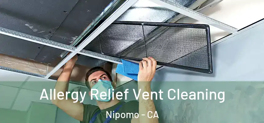  Allergy Relief Vent Cleaning Nipomo - CA