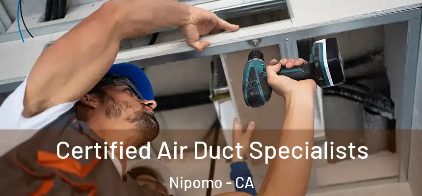  Certified Air Duct Specialists Nipomo - CA