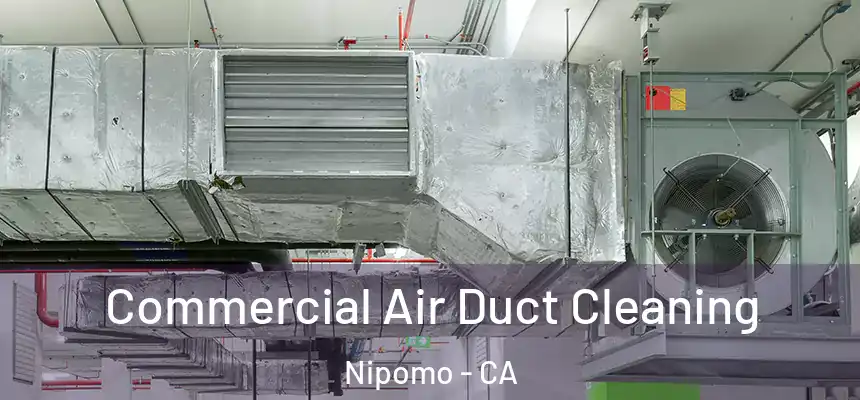  Commercial Air Duct Cleaning Nipomo - CA