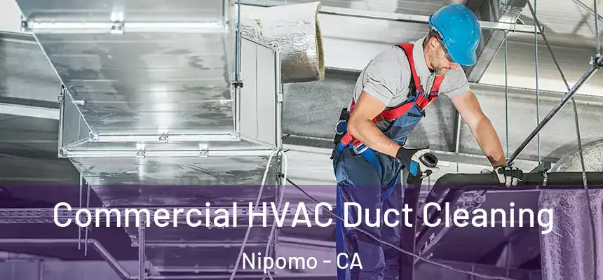  Commercial HVAC Duct Cleaning Nipomo - CA