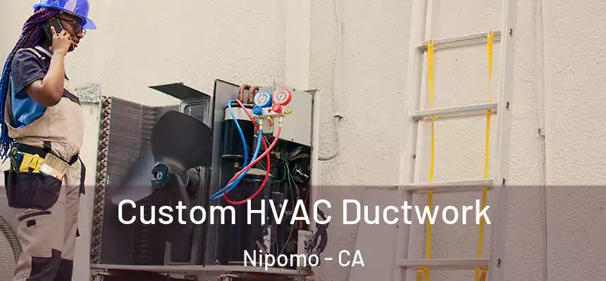  Custom HVAC Ductwork Nipomo - CA