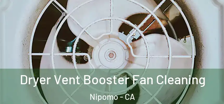  Dryer Vent Booster Fan Cleaning Nipomo - CA