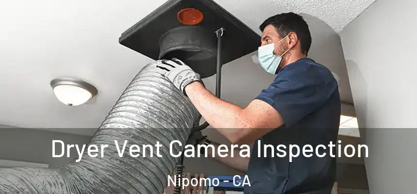  Dryer Vent Camera Inspection Nipomo - CA