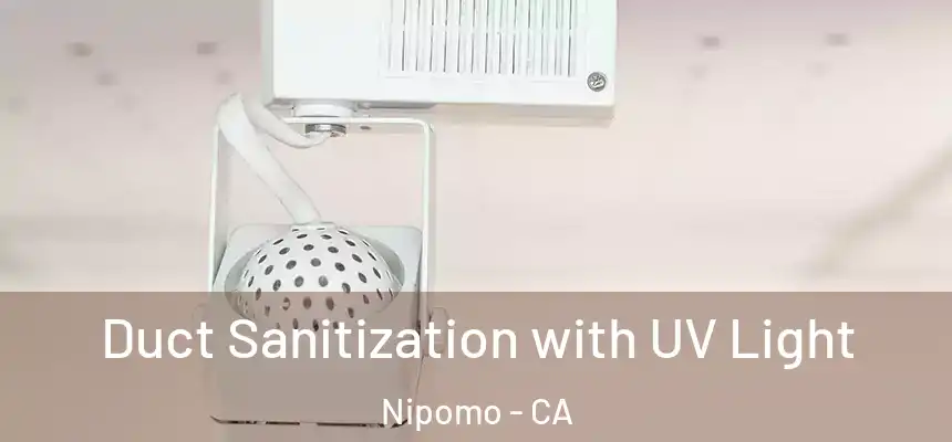  Duct Sanitization with UV Light Nipomo - CA