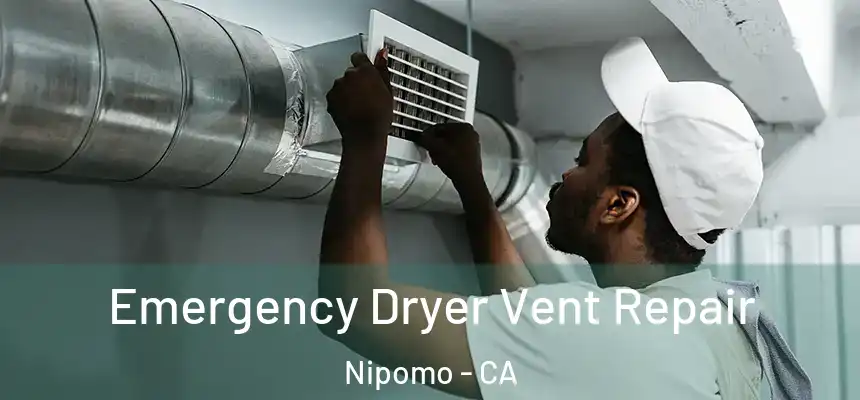  Emergency Dryer Vent Repair Nipomo - CA