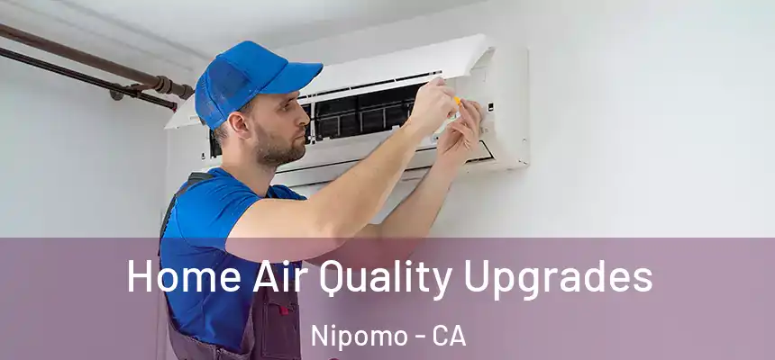  Home Air Quality Upgrades Nipomo - CA