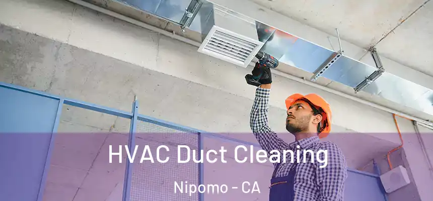  HVAC Duct Cleaning Nipomo - CA