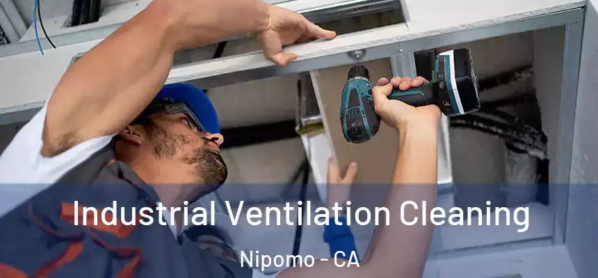  Industrial Ventilation Cleaning Nipomo - CA