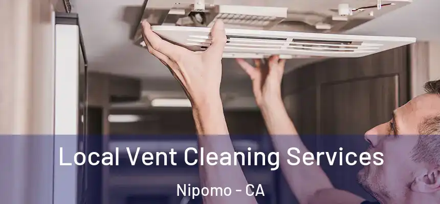 Local Vent Cleaning Services Nipomo - CA