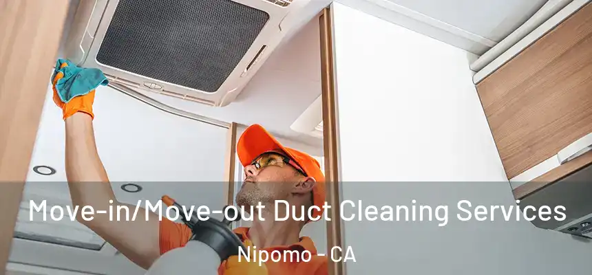  Move-in/Move-out Duct Cleaning Services Nipomo - CA