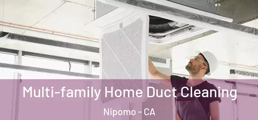  Multi-family Home Duct Cleaning Nipomo - CA