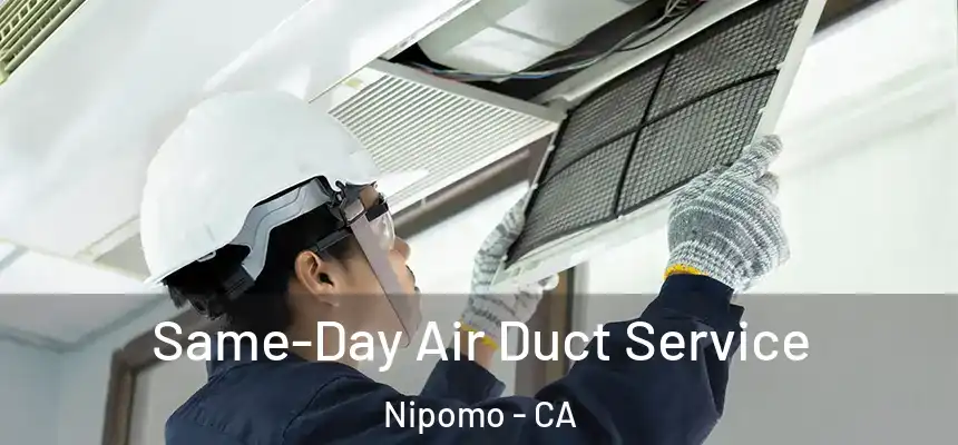  Same-Day Air Duct Service Nipomo - CA