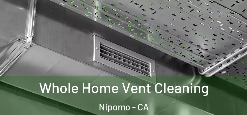  Whole Home Vent Cleaning Nipomo - CA